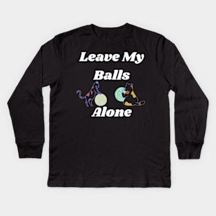 Leave my balls alone Kids Long Sleeve T-Shirt